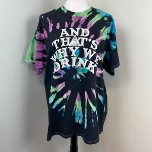And That's Why We Drink Logo T-Shirt Poltergeist Tie Dye XL
